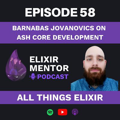Barnabas Jovanovics on Ash Core Development
