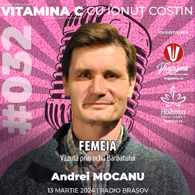 🎙️032 Adrian MOCANU | Femeia, văzută prin ochii Bărbatului #VitaminaCcuIonutCOSTIN