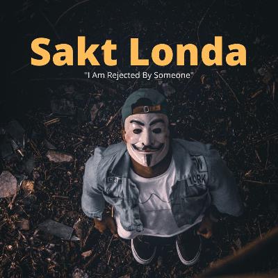 "I Am Rejected By Someone" - Sakt Londa Motivational Video By Attarul
