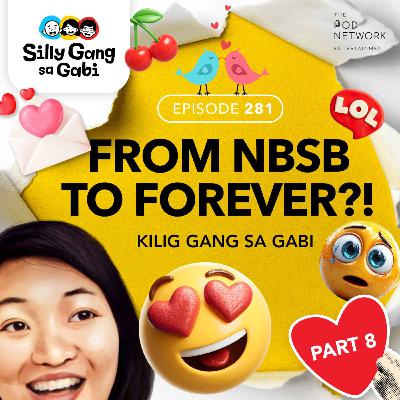 281: NBSB Noon, Happy Ang Lovelife Ngayon!? (Kilig Gang Part 8)