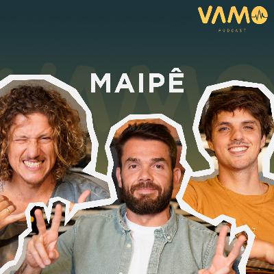 Maipê - 8º episódio da 8ª temporada do VAMO Podcast! #78