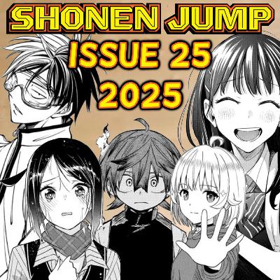 Let's Ramble about Weekly Shonen Jump Issue #25 of 2025!!