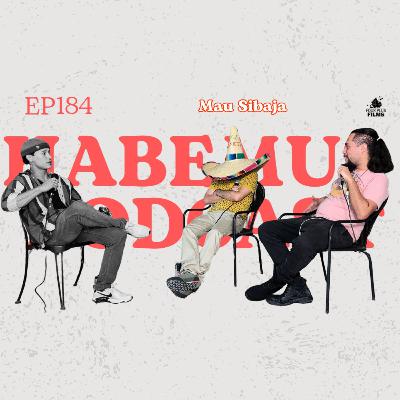 Habemus Podcast - Ep.184: “¿UN QUÉ EN EL DÓNDE?” (Con: Mau Sibaja)