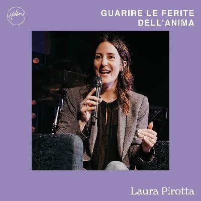 Ep. 111: Guarire le ferite dell'anima con la Dott.ssa Laura Pirotta