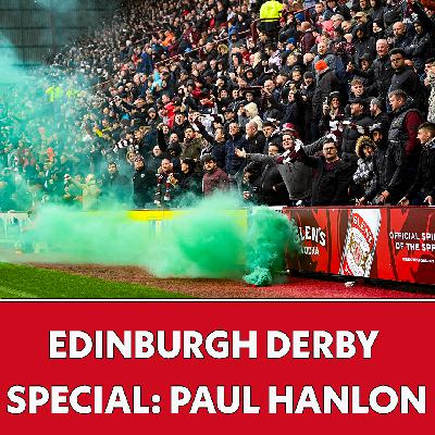 Edinburgh derby Special I Paul Hanlon I The Football Show