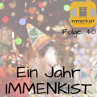 Immenkist - Folge 40: Ein Jahr IMMENKIST