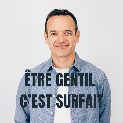 Être gentil, c’est vraiment un truc surfait