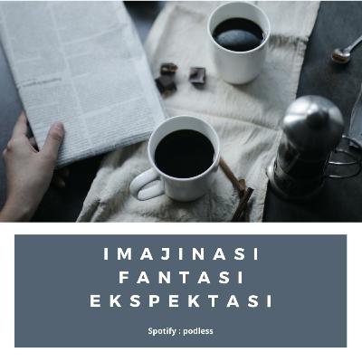 Imajinasi Fantasi Ekspektasi