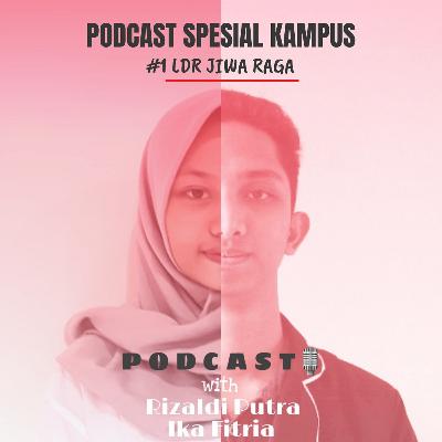 Podcast Spesial Kampus : LDR Jiwa Raga