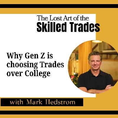 Why Gen Z Is Choosing Trades Over College w/ Mark Hedstrom (SkillsUSA)