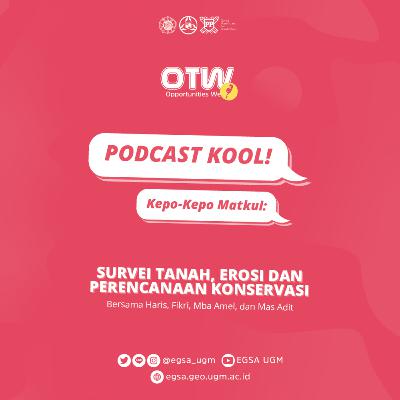 [PODCAST KOOL: Kepo-kepo Matkul!] EPS #3 Survei Tanah, Erosi dan Perencanaan Konservasi