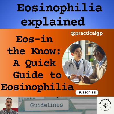 Podcast - Eos-in the Know: A Quick Guide to Eosinophilia Podcast - Eos-in the Know: A Quick Guide to Eosinophilia