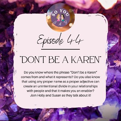 SYS: Episode 44 - "Don't Be A Karen"