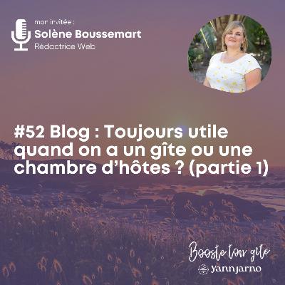 #52 Blog : Toujours utile quand on a un gîte ou une chambre d’hôtes ? Avec Solène Boussemart