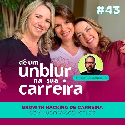 EP#43 | Growth Hacking de Carreira