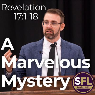 A Marvelous Mystery (Revelation 17:1-18)