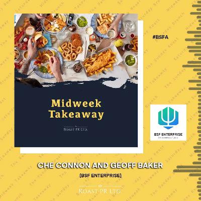 S10 Ep45: Midweek Takeaway featuring Che Connon and Geoff Baker of BSF Enterprises (LSE:BSFA) #BSFA