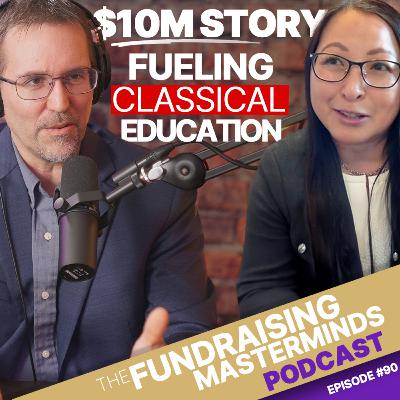 90. Fueling Classical Education: A Christian School's $298K Gala [The $10M Story, Part 4 of 5]