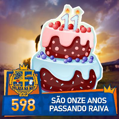 Pelada na Net #598 - São Onze Anos Passando Raiva
