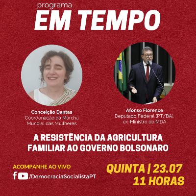 EM TEMPO #09 - A resistência da agricultura familiar ao governo Bolsonaro