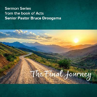 11-23-2025 | Series - ACTS: The Final Journey | Title: Acts 28:16-30