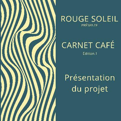 Le Carnet Café de Rouge Soleil présentation