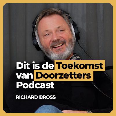 Richard Bross: Van 0 naar Miljoenenbedrijven - Zijn Ondernemersverhaal & de Toekomst van Doorzetters