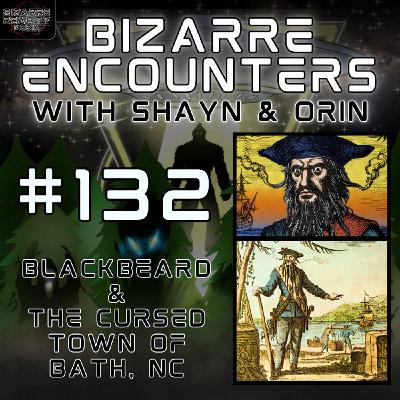 #132 Blackbeard & The Cursed Town of Bath, NC #132 Blackbeard & The Cursed Town of Bath, NC