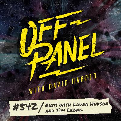 Off Panel #542: Riot! with Laura Hudson and Tim Leong Off Panel #542: Riot! with Laura Hudson and Tim Leong