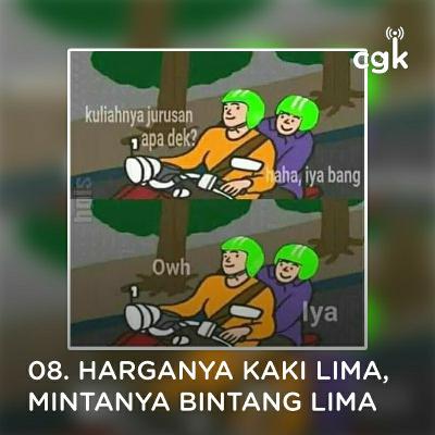 Ep 8: Harganya Kaki Lima, Mintanya Bintang Lima