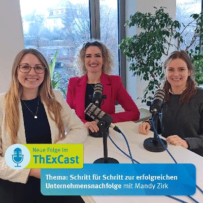 Schritt für Schritt zur erfolgreichen Unternehmensnachfolge – mit Mandy Zirk von ThEx Nachfolge