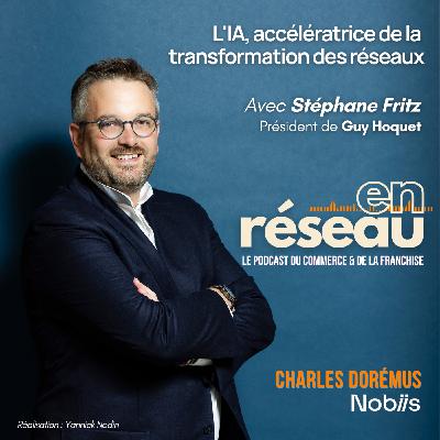 L'IA, accélératrice de la transformation des réseaux // Avec Stéphane Fritz - Président de Guy Hoquet