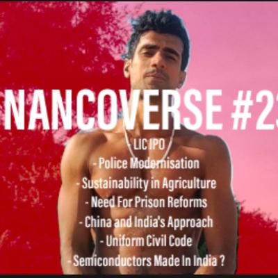 NancoVerse#23 - LIC IPO , Police & Agri reforms , India-China , Uniform Civil Code , Semiconductors