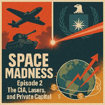 Space Madness Episode 2: Tim Chrisman and WW2, the CIA, and the Rise of Overwhelming Private Capital
