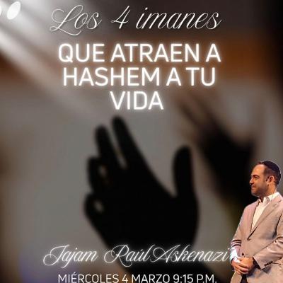 RAB RAUL ASKENAZI- LOS 4 IMANES QUE ATRAEN A HASHEM A TU VIDA