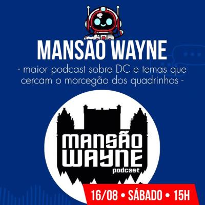 AKIBAcast 083 - MANSÃO WAYNE
