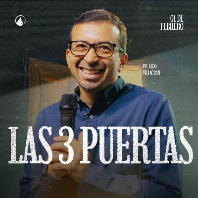 LAS 3 PUERTAS - Pr. Aldo Villagrán LAS 3 PUERTAS - Pr. Aldo Villagrán