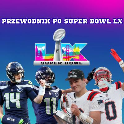 Zapowiedź Super Bowl LX: co trzeba wiedzieć przed starciem Seattle Seahawks vs New England Patriots?