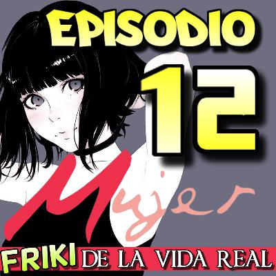 Ep. 12 Mujer FRIKI de la vida real - El Hentai (fin de Temp. 1) Ep. 12 Mujer FRIKI de la vida real - El Hentai (fin de Temp. 1)