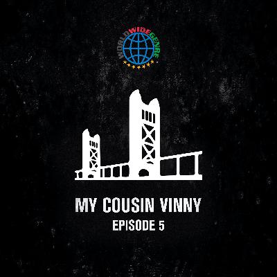 Worldwide Genre: Broadcast Five - My Cousin Vinny (Unscripted)