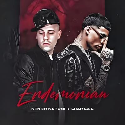 ENDEMONIAU (Version Filtrada Oficial) - Luar la L ❌ Kendo Kaponi ENDEMONIAU (Version Filtrada Oficial) - Luar la L ❌ Kendo Kaponi