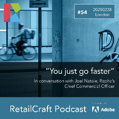 RetailCraft 54: "You just go faster" - in conversation with Joel Natale, Chief Commercial Officer, Rapha