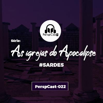 PerspCast022- As Igrejas do Apocalipse: Sardes.
