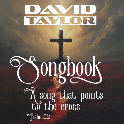 A Song That Points to the Cross - David Taylor
