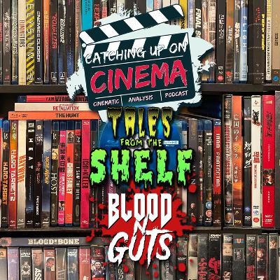 Catching Up On Cinema Presents: Tales From the Shelf - Blood 'N Guts Catching Up On Cinema Presents: Tales From the Shelf - Blood 'N Guts