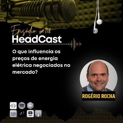 #118 O que influencia os preços de energia elétrica negociados no mercado – Rogério Rocha
