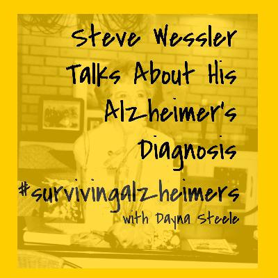 Episode 15 - Steve Wessler Talks His Alzheimer's Diagnosis