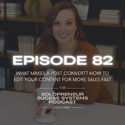 Episode 82: What Makes a Post Convert? How to Edit Your Content for More Sales Fast