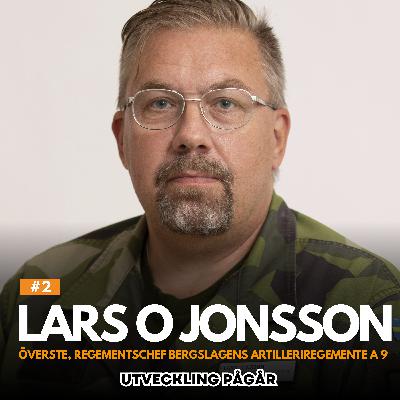 #2 Lars O Jonsson: Om att bygga från grunden, den unika försvarsandan, att leda i osäkerhet och skapa framtidens försvar #2 Lars O Jonsson: Om att bygga från grunden, den unika försvarsandan, att leda i osäkerhet och skapa framtidens försvar