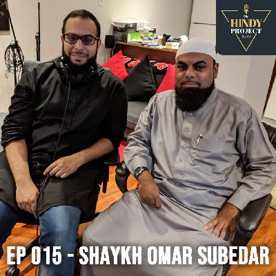 EP 015 - Shaykh Omar Subedar
